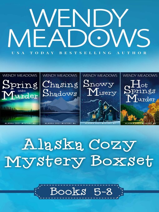 Title details for Alaska Cozy Mystery Boxset, Books 5-8 by Wendy Meadows - Available